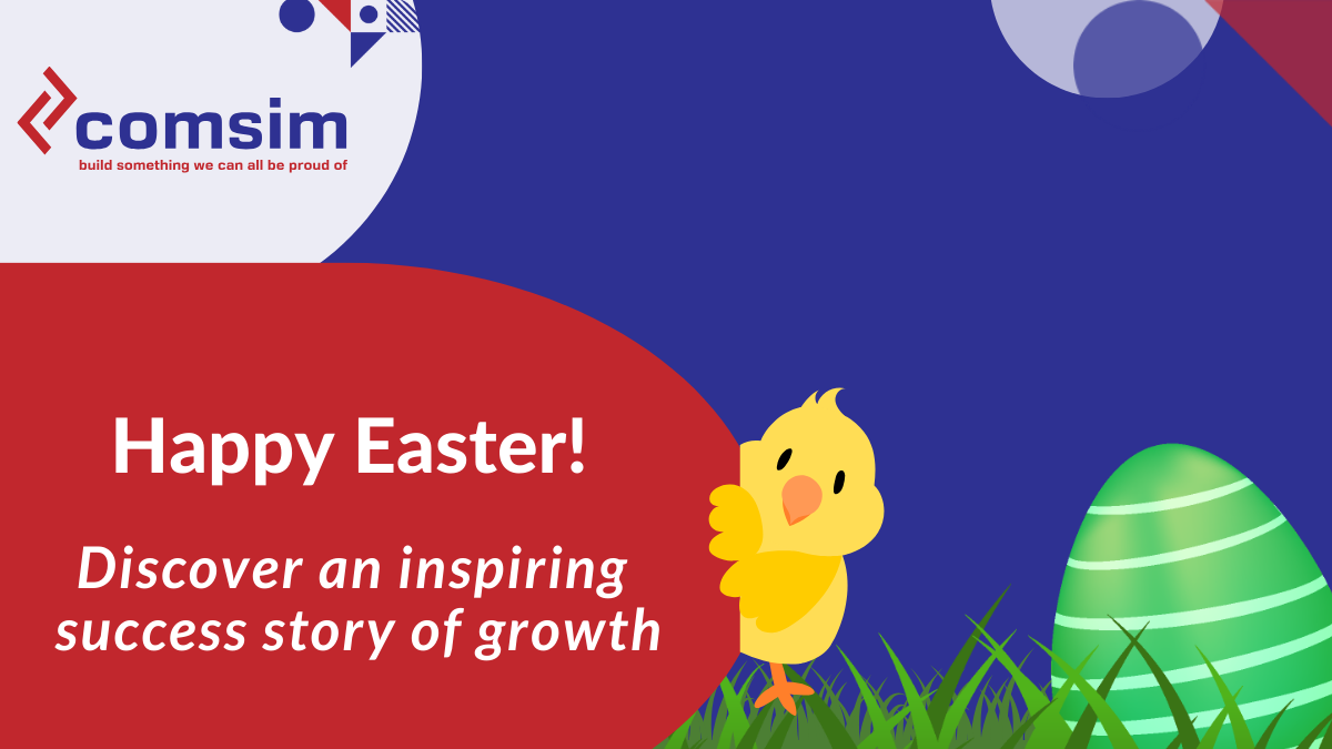 Happy Easter: Discover an inspiring success story of growth | comsim